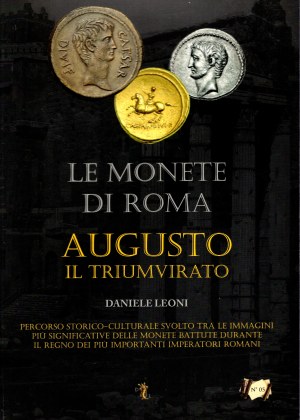 LEONI Daniele. - Le monete di Roma. Augusto il triumvirato. Verona, 2014. pp 172, con 152 illustrazioni + 26 a colori nel testo. rilegatura editoriale, ottimo stato.