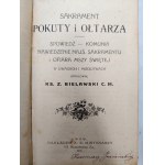 [Prayer book] Rev. Z. Bielawski - The Sacrament of Penance and the Altar ( Confession - Communion, Visitation of the Blessed Sacrament and the Sacrifice of the Mass ), Lviv 1912
