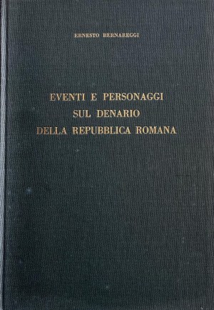Numismatic books - Bernareggi E., Events and characters on the denarius of the...