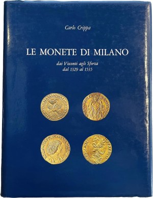 Numismatic books - Crippa C., The coins of Milan from the Visconti to the S...