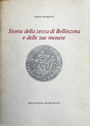 Numismatic books - Moretti A., History of the Mint of Bellinzona and the...