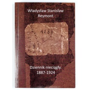 REYMONT Władysław Stanisław - Dziennik nieciągły 1887-1924. Oprac. Beata Utkowska. Cracovia 2009. Collegium Columbinum.....