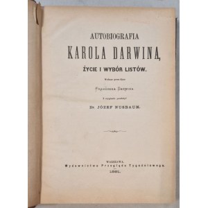 [Karol Darwin] Autobiografia Karola Darwina, życie i wybór listów. [wyd.I. 1891, Nusbaum]