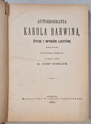 [Charles Darwin] The Autobiography of Charles Darwin, a Life and Selection of Letters. [1st ed. 1893, Nusbaum].