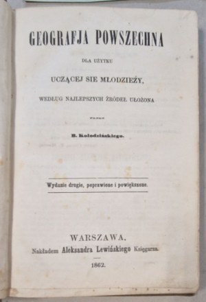 Kolodzinski B. - Geografja Powszechna dla użytku uczącej młodzieży, ... [2nd ed., 1862].