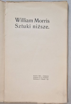 Morris William, Art, its cares and hopes. I. The lower arts [1902, Arts & Crafts, lecture].
