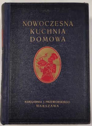 Piętkowa A. / Wyrobek E. - Nowoczesna kuchnia domowa. [Wyd.7, 1939r., 247 ilustracji, 738 str.]