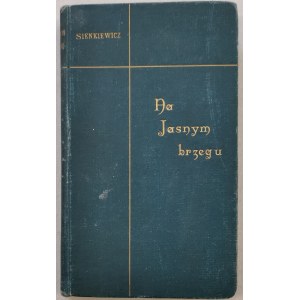 Sienkiewicz H. - Na Jasnym brzegu. Nowela [1897, wydanie I.]