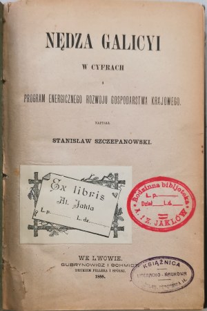 Szczepanowski S. - Misery in Galicia in figures and program ... [Lviv, 1888, ex libris Al. Jakla].