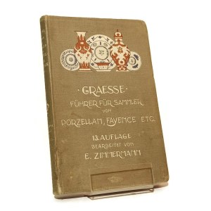 Führere für Sammler von Porzellan und Fayence J. G. TH. GRAESSE [1910].