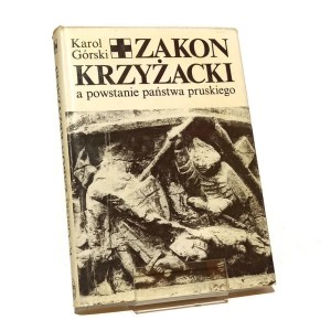 THE KINGDOM ORDER AND THE CREATION OF THE STATE OF PRUSSIA Karol GÓRSKI [1977].
