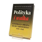 POLITICS AND WALKING CONSPIRACY OF THE NATIONAL MOVEMENT 1939-1945 Krzysztof KOMOROWSKI [2000].