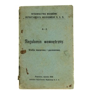 Regulamin Wewnętrzny. Służba Koszarowa i Garnizonowa. Wydawnictwa Wojskowe Departamentu Wojskowego N. K. N. Piotrków, marzec 1916 (544)