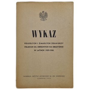 LIST OF THE MORTALED AND DEAD SOLDIERS OF POLISH ARMED FORCES IN EXILE IN 1939-1946, published in 1952.