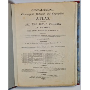 Genealogical, Historical, and Geographical Atlas of the Royal Families in Europe / Genealogical, Chronological, Historical, and Geographical Atlas Exibiting all the Royal Families in Europe, ed.1801