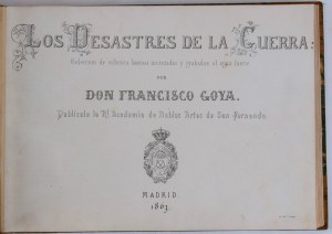 Francisco Goya, Francisco Goya Los Desastres de la Guerra. Coleccion de ochenta láminas inventadas y grabadas al agua fuerte, Madrid: Royal Academy, 1863