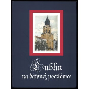 PANFIL T., WYSZKOWSKI M., LIPNIEWSKI J., Lublin na dawnej pocztówce, 2006