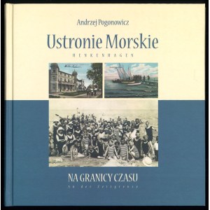 POGONOWICZ A., Ustronie Morskie. On the border of time, 2009