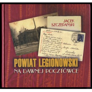 SZCZEPAŃSKI J., Powiat legionowski na dawnej pocztówce, 2000