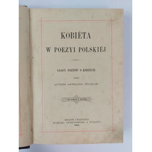 Kobieta w poezyi polskiej. Voices of poets about woman, Cracow and Warsaw, 1885.