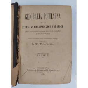 D-r Wł. Wicherkiewicz, Geografja Popularna czyli Ziemia w malowniczych obrazach. Descriptions of the most interesting countries, peoples and localities. Part II., Warsaw, 1889.