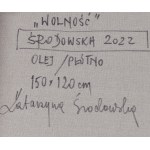 Katarzyna Środowska (ur. 1971, Warszawa), Wolność, 2022