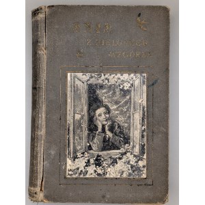 ANNA MONTGOMERY [LUCY MAUD MONTGOMERY]. ANIA Z ZIELONEGO WZGÓRZA. TOM 1-2 (KOMPLET) WARSZAWA 1911 /1912. WYDANIE PIERWSZE! TWARDA OKŁADKA WYDAWNICZA!!!