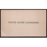 [LUBOMIRSKI Andrzej] Visiting Ticket. Prince Andre Lubomirski (1862-1953), Ordinate of Przeworsk, 1882-39 curator of the Ossoline National Institute in Lviv. Conservator for monuments in Galicia, activist for industrialization of Galicia.
