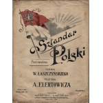NOTES] Sztandar Polski. A national song, words by Witold Łaszczyński, music by Adam Elertowicz, 1916. New edition, Warsaw 1916, typeset by G. Gebethner and Company Warsaw and Cracow.