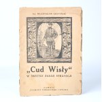 Gostyński Władysław-"Miracle of the Vistula" in the light of the principles of strategy : (a contribution to the war history of the reborn Fatherland)