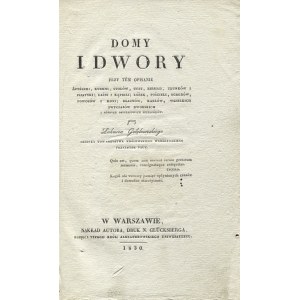 GOŁĘBIOWSKI, Łukasz - Domy i dwory przy tem opisanie apteczki, kuchni, stołów, uczt, biesiad, trunków i pijatyki; Warszawa 1830