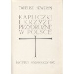 SEWERYN, Tadeusz - Kapliczki i krzyże przydrożne w Polsce. Warsaw 1958