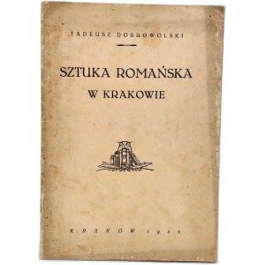 Tadeusz Dobrowolski (1899-1984), Románske umenie v Krakove, Krakov 1925 [ autograf, venovanie autora z roku 1925 ].