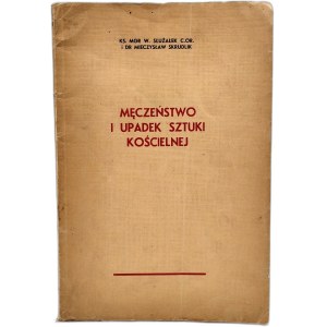 Servalek W., Skrudlik M. - Martyrdom and decline of ecclesiastical art - Poznań 1938 [ Autograph, dedication by the author to Bishop Teodor Kubin ].