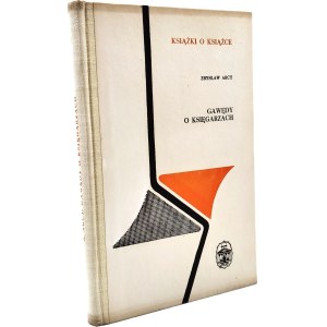 Arct Zbysław - Gawędy o księgarzach, Ossolineum 1972 [ Libri su libri, bibliofilismo, libreria ].