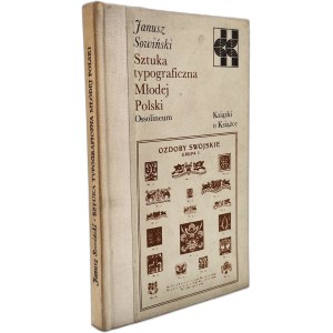 Sowiński Janusz - Sztuka typograficzna Młodej Polski, Ossolineum 1982 [ Knihy o knihách, bibliofilství, tiskařství, Mladé Polsko ].