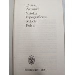 Sowiński Janusz - Sztuka typograficzna Młodej Polski, Ossolineum 1982 [ Knihy o knihách, bibliofilství, tiskařství, Mladé Polsko ].