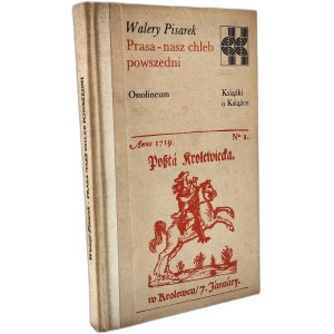 Walery Pisarek - Prasa - nasz chleb powszedni, Ossolineum 1978 [ Libri su libri, bibliofilismo, periodico ].