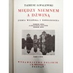Lopalewski Tadeusz - Między Niemnem a Dźwiną - ziemia Wileńska i Nowogrodzka, Poznań 1930 , reprint from 1990