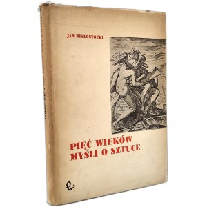 Białostocki Jan - Five Centuries of Thoughts on Art - Warsaw 1959.