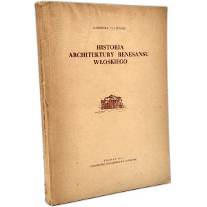 Ulatowski Kazimierz - Historia Architektury Renesansu Włoskiego, Poznań 1957