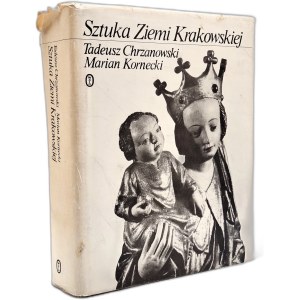 Chrzanowski T. - Sztuka Ziemi Krakowskiej, Krakov 1982