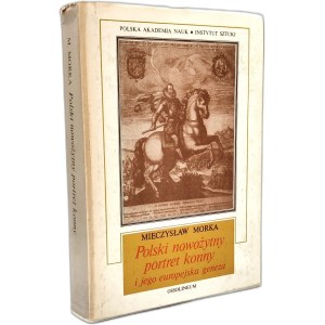 Morka Mieczysław - Polski nowożytny portret konny i jego europejska geneza - Ossolineum 1986