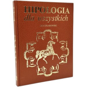 Jan Grabowski - Hipologia dla wszystkich, Warszawa 1982