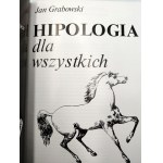 Jan Grabowski - Hipologia dla wszystkich, Warszawa 1982