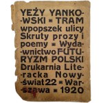 Yeży Yankowski ( Jerzy Jankowski ) - Tram wpopszek ulicy, Skruty prozy i poemy - Publisher Futuryzm Polski, Warsaw 1920