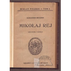 BRUCKNER Aleksander, Mikołaj Rej. Człowiek i dzieło.