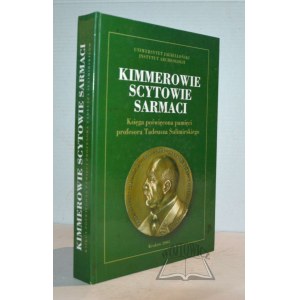 KIMMEROWIE, Scytowie, Sarmaci. Księga poświęcona pamięci Profesora Tadeusza Sulimirskiego.