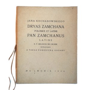 KOCHANOWSKI Jan, Dryas Zamchana Polonice et Latine Pan Zamchanus Latine R. P. MDLXXVIII in Lviv embossed and now rendered in likeness, Lviv 1928, edition of 400 pieces