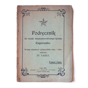 LAZICA St. opr., Handbook for learning the international language ESPERANTO according to the best French and German textbooks, Lviv 1907.